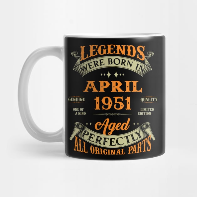 Legends Were Born In April 1951 Aged Perfectly Original Parts by Foshaylavona.Artwork